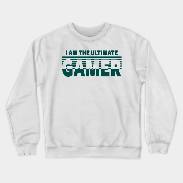 GAMING - I AM THE ULTIMATE GAMER Crewneck Sweatshirt by ShirtFace